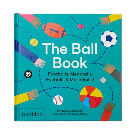 Phaidon The Ball Book: Footballs, Meatballs, Eyeballs and More Balls!